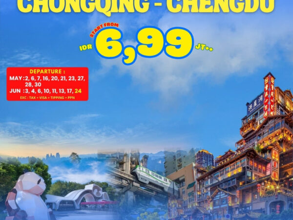 BEST SAVER CHONGQING CHENGDU BY MF 7Days  Dep 2,6,7,16,20,21,23,27,28,30 Mei / 3,4,6,10,11,13,17 Jun / 24 Jun 2026
