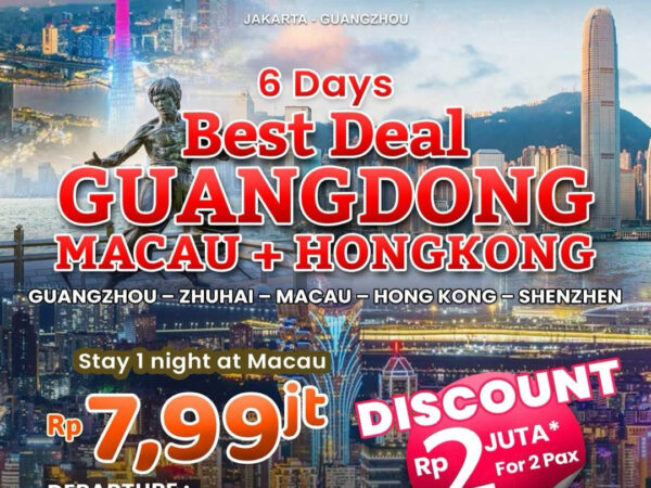 BEST DEAL GUANGDONG MACAU + HONG KONG 6 Days Dep 16, 23, 25 Aug & 01, 08, 15 Sep 2026